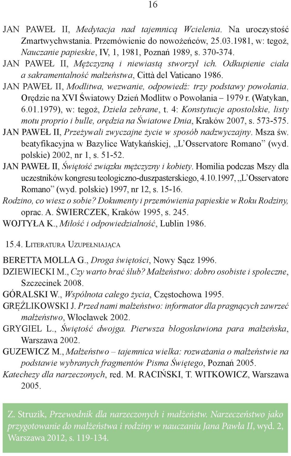 Orędzie na XVI Światowy Dzień Modlitw o Powołania 1979 r. (Watykan, 6.01.1979), w: tegoż, Dzieła zebrane, t.