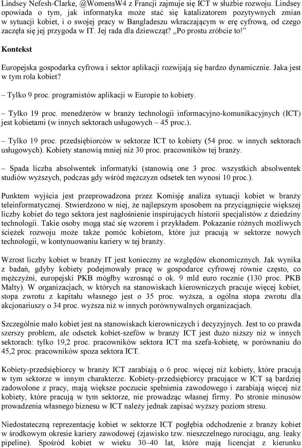 IT. Jej rada dla dziewcząt? Po prostu zróbcie to! Kontekst Europejska gospodarka cyfrowa i sektor aplikacji rozwijają się bardzo dynamicznie. Jaka jest w tym rola kobiet? Tylko 9 proc.