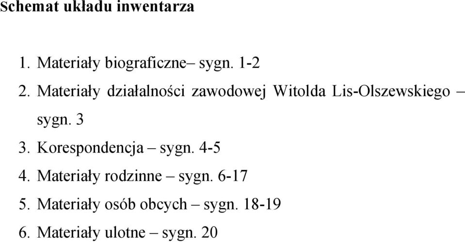 3 3. Korespondencja sygn. 4-5 4. Materiały rodzinne sygn. 6-17 5.