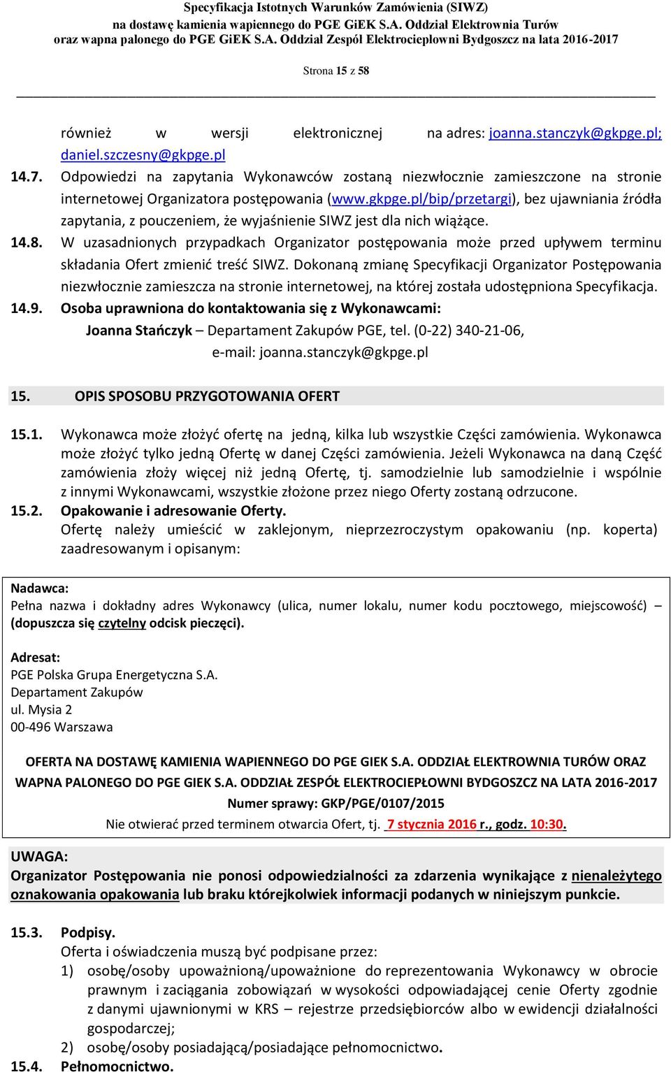 pl/bip/przetargi), bez ujawniania źródła zapytania, z pouczeniem, że wyjaśnienie SIWZ jest dla nich wiążące. 14.8.