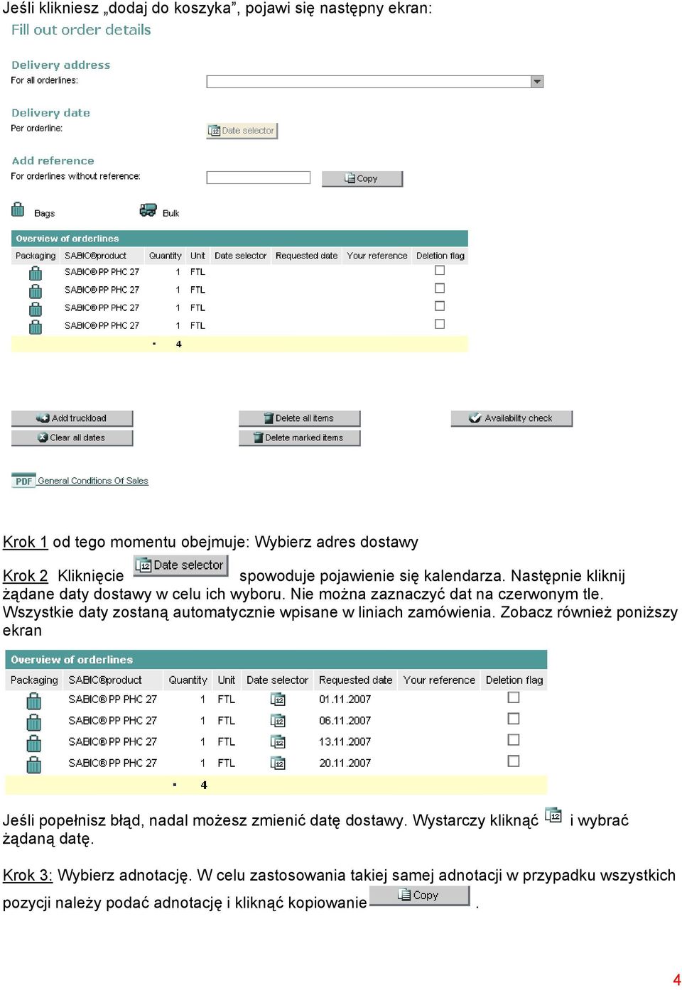 Wszystkie daty zostaną automatycznie wpisane w liniach zamówienia. Zobacz również poniższy ekran Jeśli popełnisz błąd, nadal możesz zmienić datę dostawy.