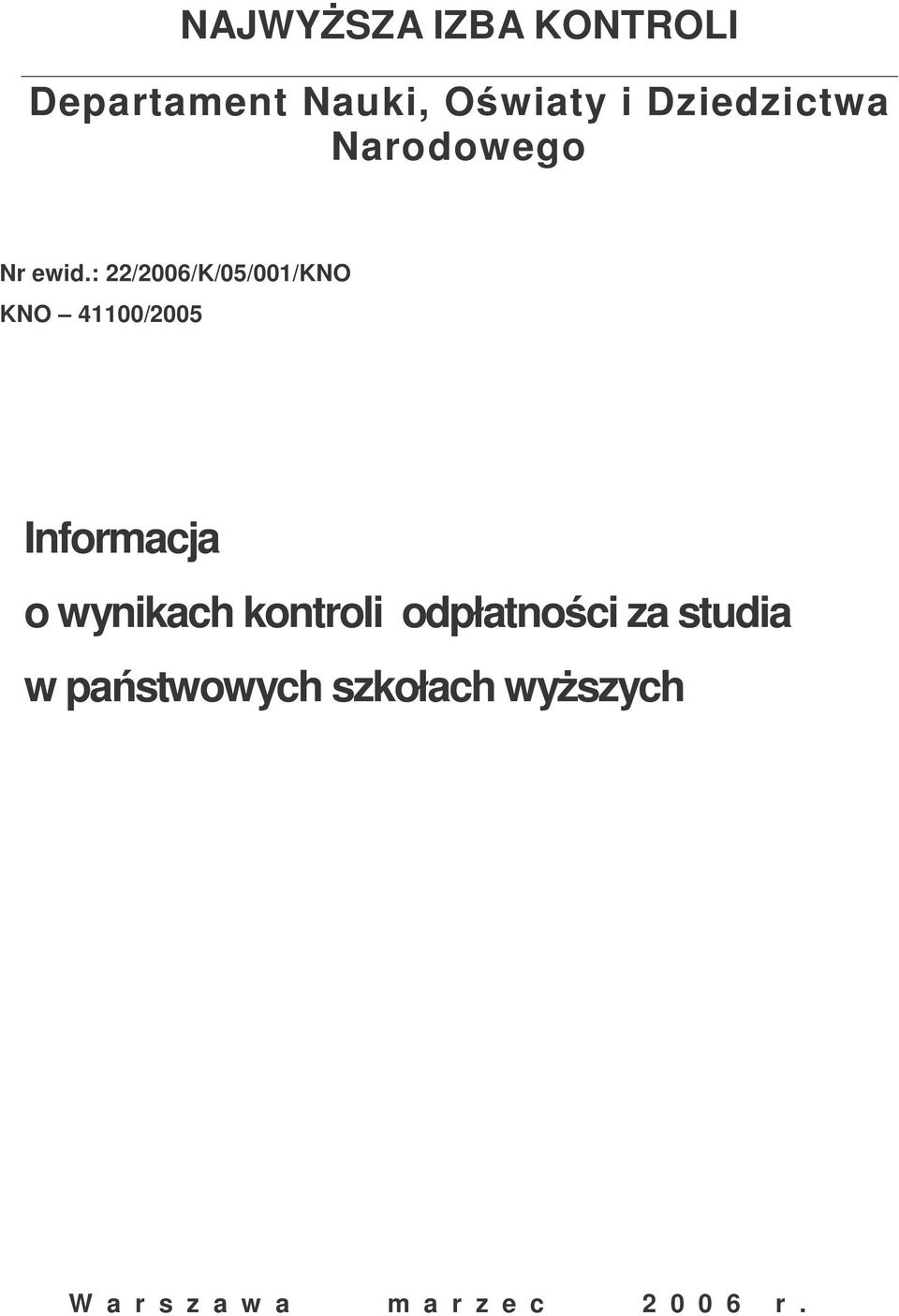 : 22/2006/K/05/001/KNO KNO 41100/2005 Informacja o wynikach