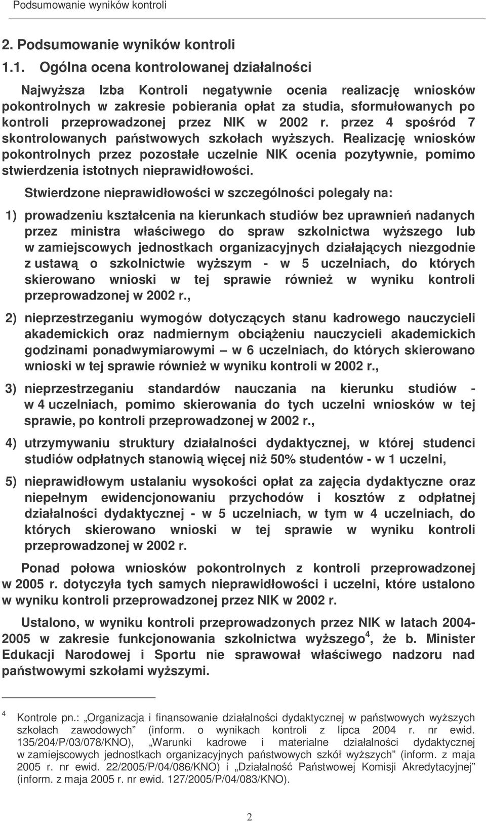 przez NIK w 2002 r. przez 4 sporód 7 skontrolowanych pastwowych szkołach wyszych.