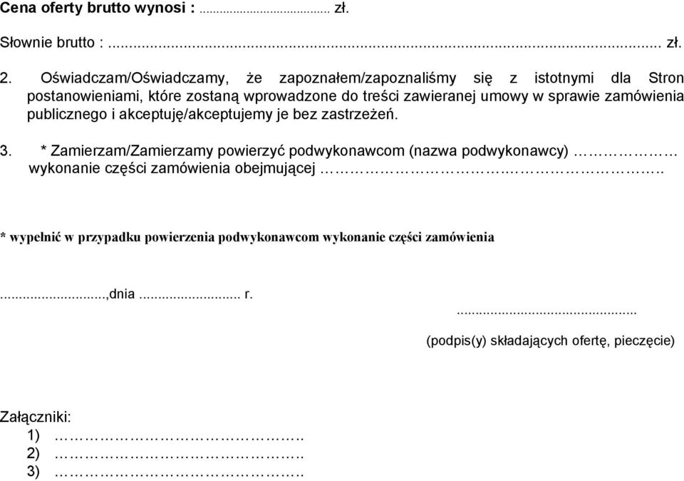 umowy w sprawie zamówienia publicznego i akceptuję/akceptujemy je bez zastrzeżeń. 3.