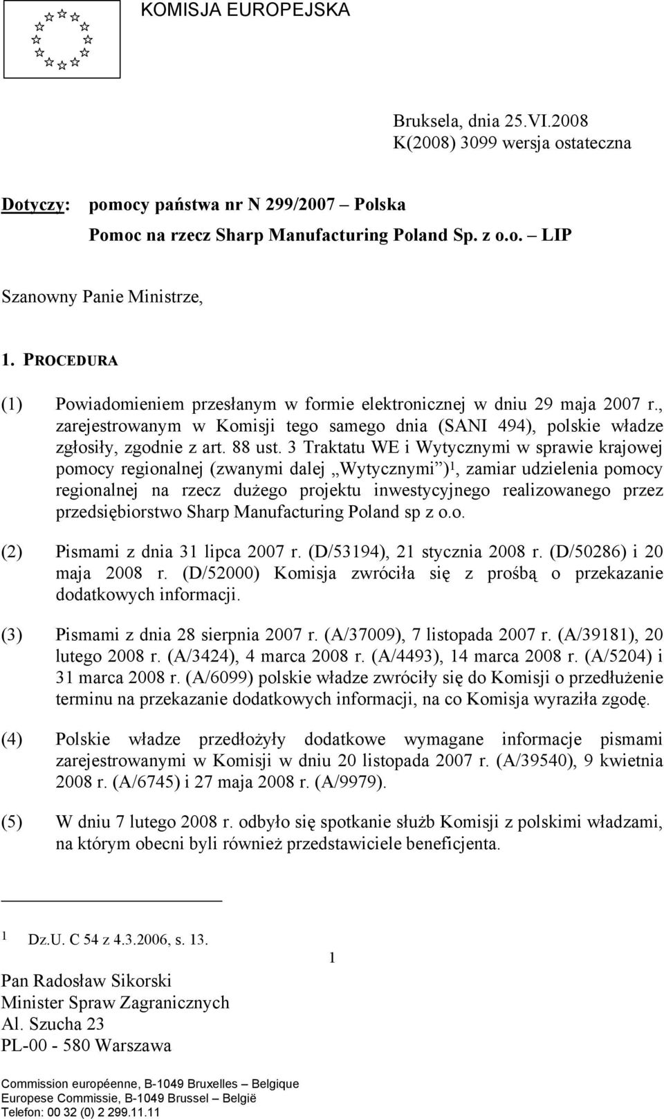 3 Traktatu WE i Wytycznymi w sprawie krajowej pomocy regionalnej (zwanymi dalej Wytycznymi ) 1, zamiar udzielenia pomocy regionalnej na rzecz dużego projektu inwestycyjnego realizowanego przez