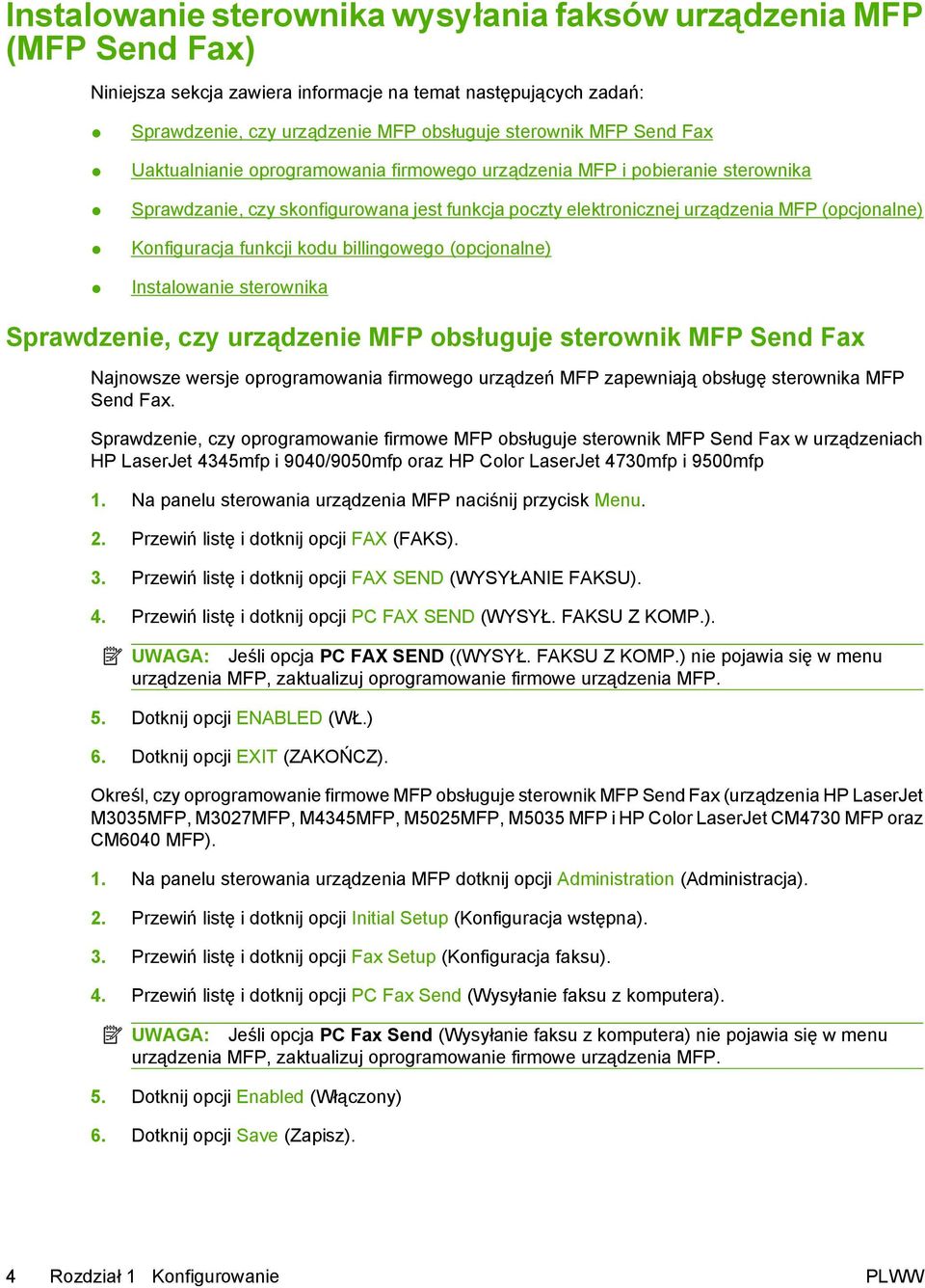 kodu billingowego (opcjonalne) Instalowanie sterownika Sprawdzenie, czy urządzenie MFP obsługuje sterownik MFP Send Fax Najnowsze wersje oprogramowania firmowego urządzeń MFP zapewniają obsługę