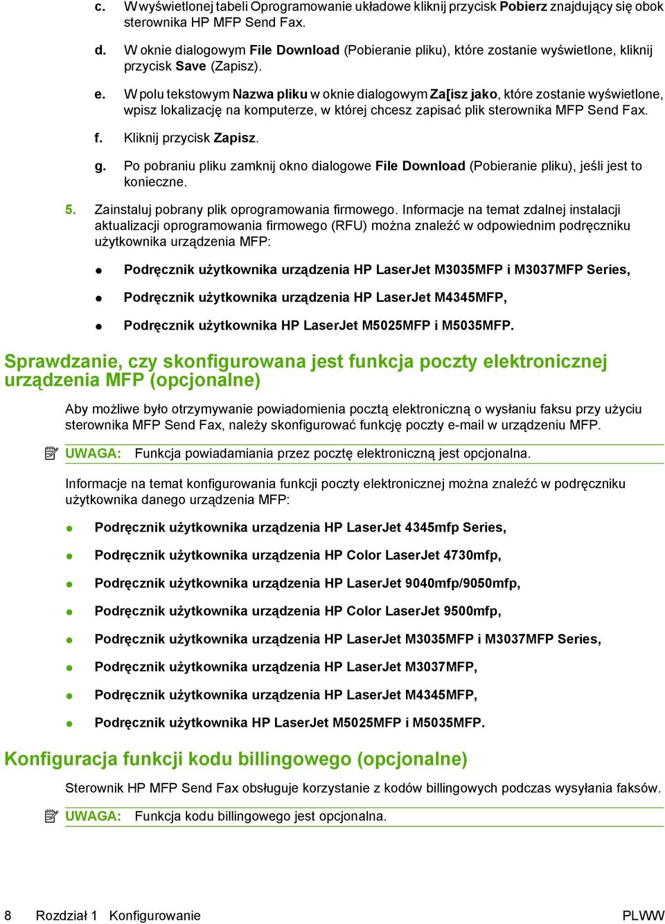 W polu tekstowym Nazwa pliku w oknie dialogowym Za[isz jako, które zostanie wyświetlone, wpisz lokalizację na komputerze, w której chcesz zapisać plik sterownika MFP Send Fax. f.