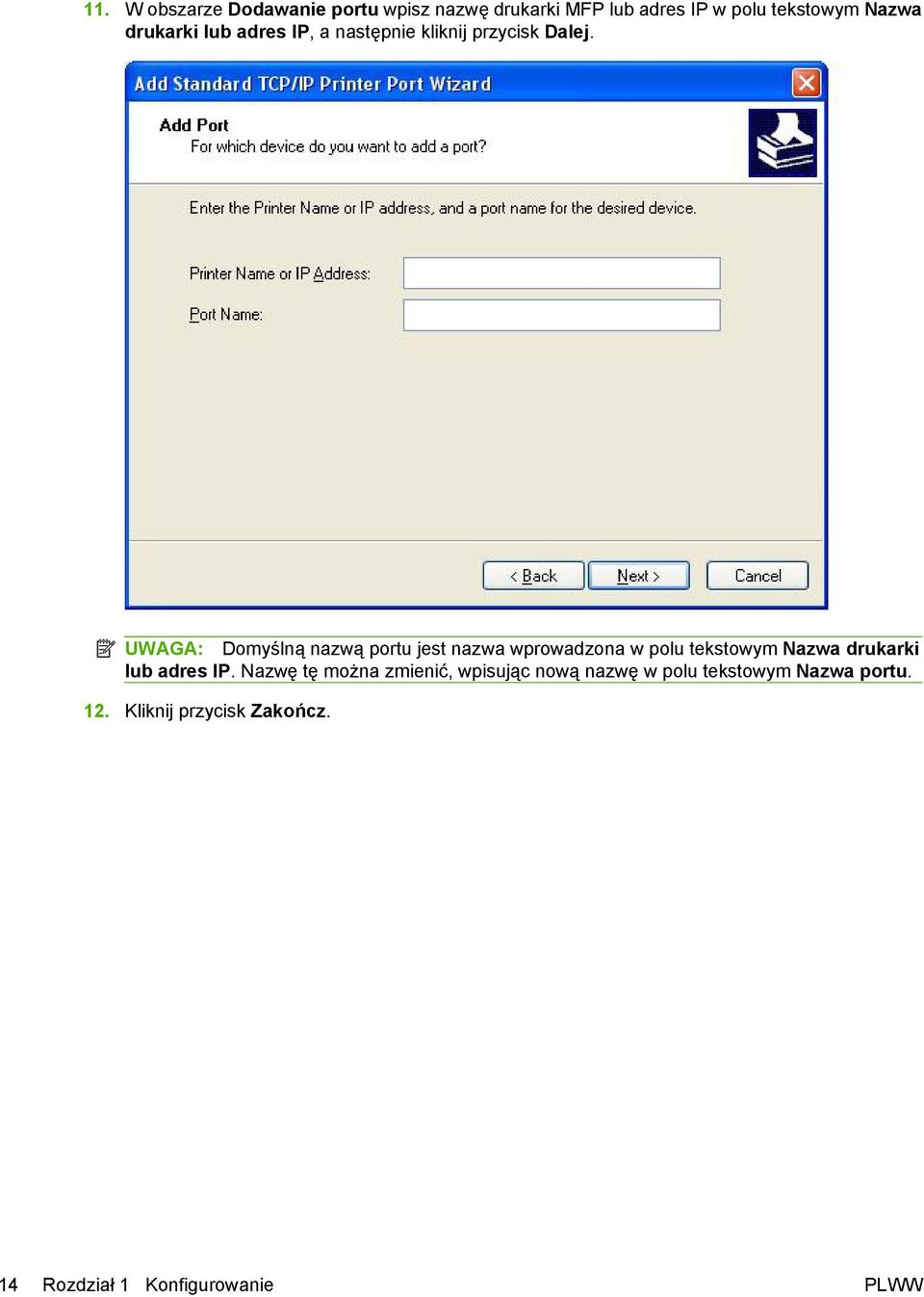 UWAGA: Domyślną nazwą portu jest nazwa wprowadzona w polu tekstowym Nazwa drukarki lub adres IP.