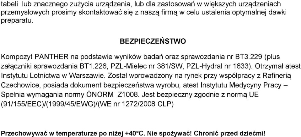 Otrzymał atest Instytutu Lotnictwa w Warszawie.