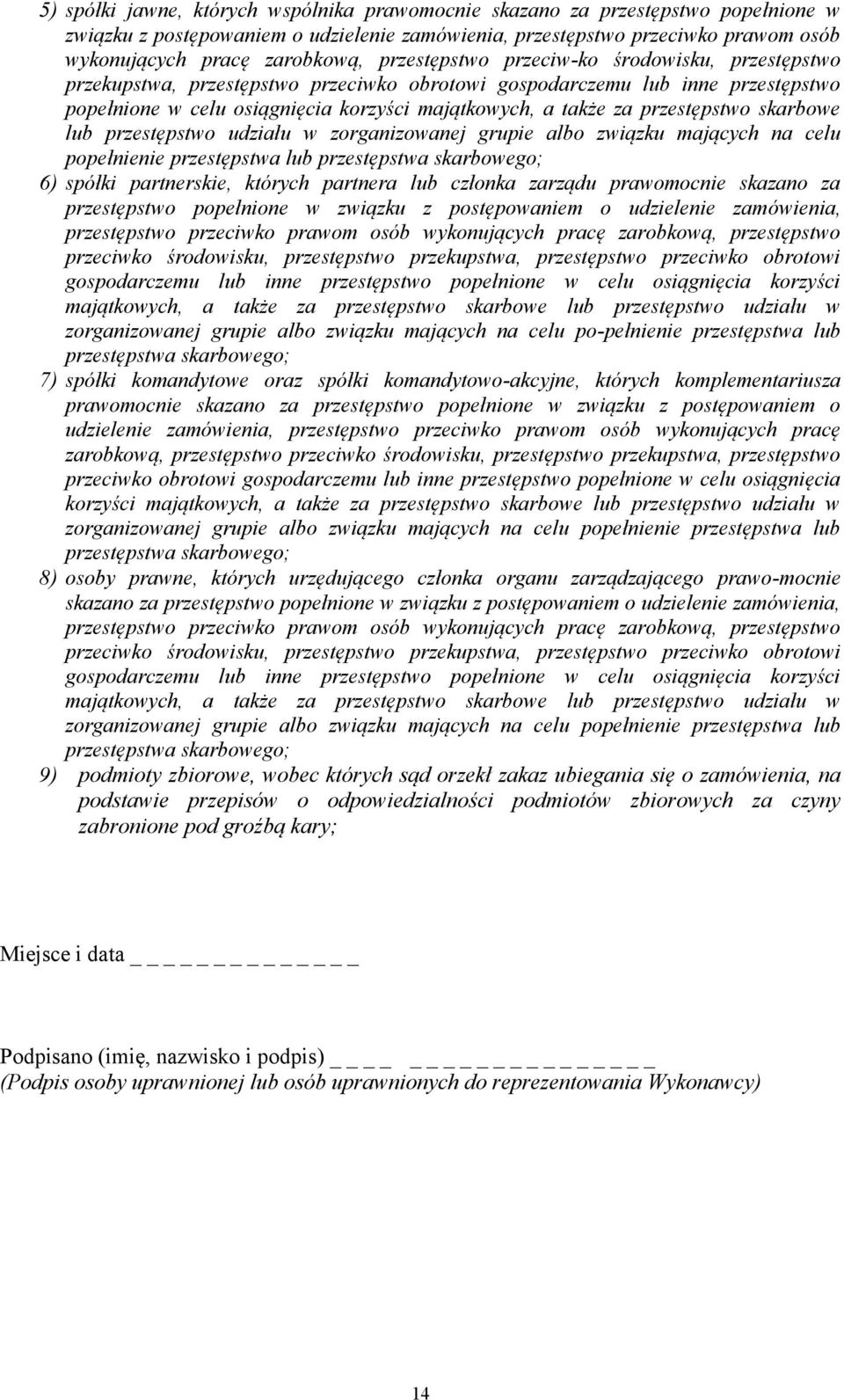 przestępstwo skarbowe lub przestępstwo udziału w zorganizowanej grupie albo związku mających na celu popełnienie przestępstwa lub przestępstwa skarbowego; 6) spółki partnerskie, których partnera lub