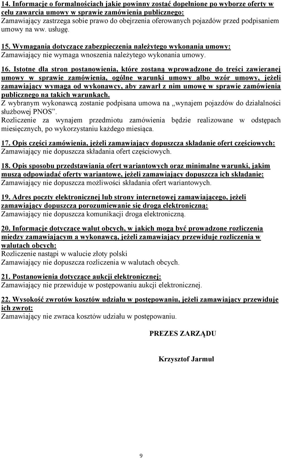 Istotne dla stron postanowienia, które zostaną wprowadzone do treści zawieranej umowy w sprawie zamówienia, ogólne warunki umowy albo wzór umowy, jeżeli zamawiający wymaga od wykonawcy, aby zawarł z