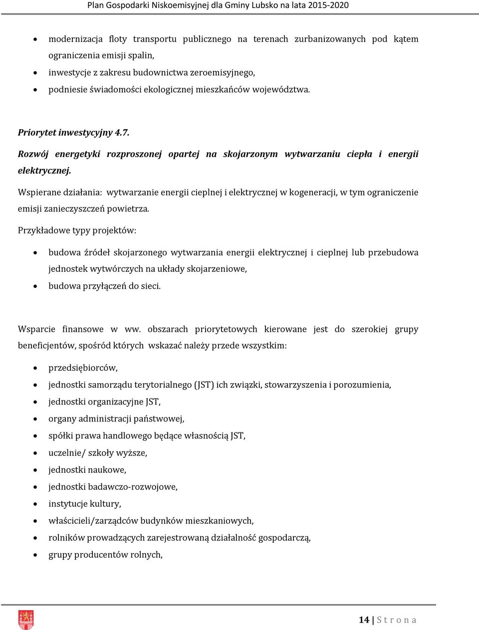 Wspierane działania: wytwarzanie energii cieplnej i elektrycznej w kogeneracji, w tym ograniczenie emisji zanieczyszczeń powietrza.