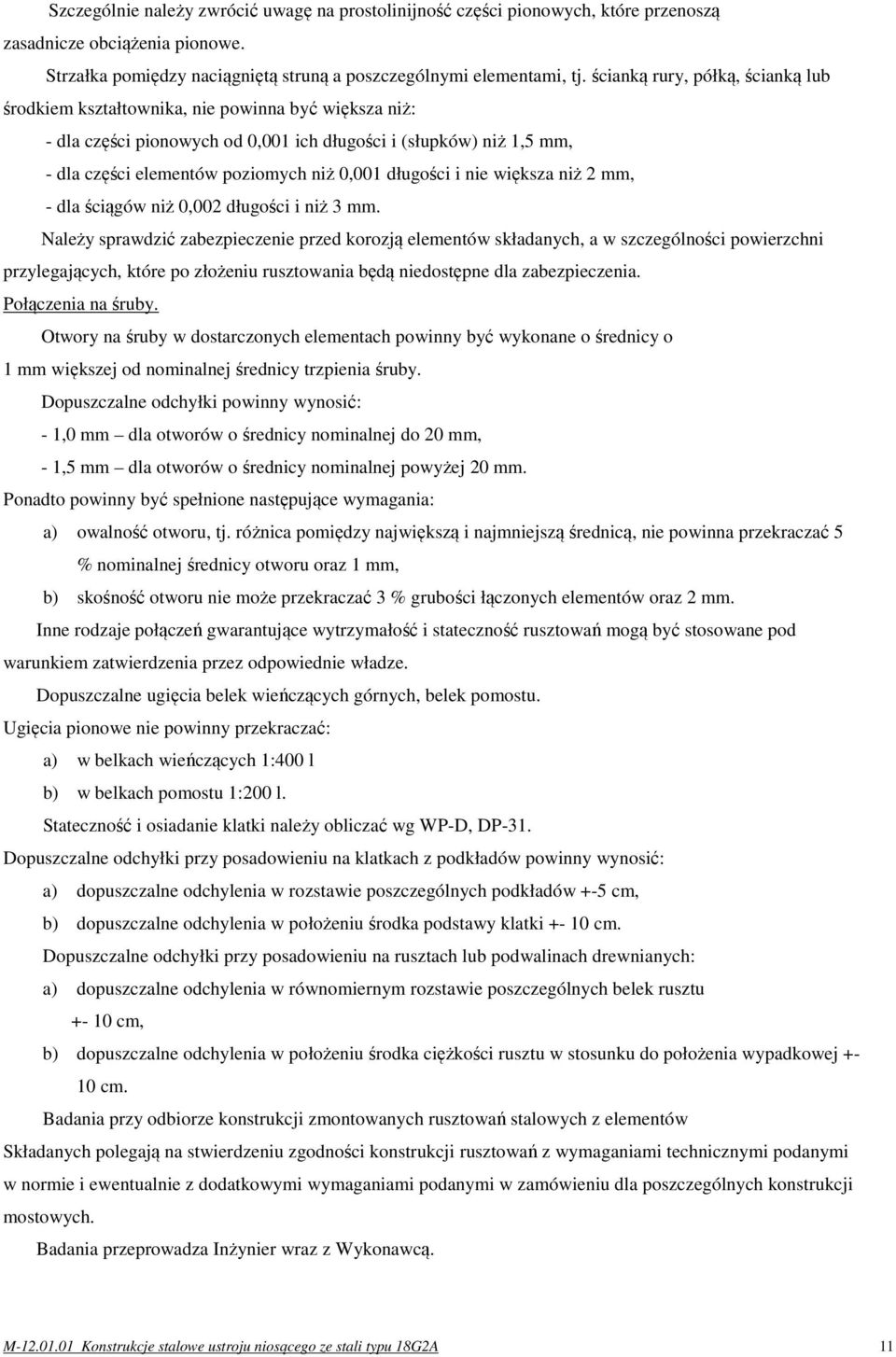 długości i nie większa niż 2 mm, - dla ściągów niż 0,002 długości i niż 3 mm.