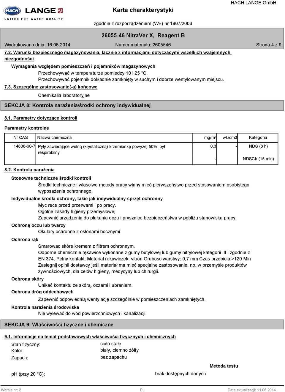 10 i 25 C. Przechowywać pojemnik dokładnie zamknięty w suchym i dobrze wentylowanym miejscu. 7.3.