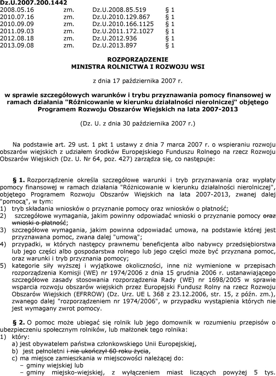 w sprawie szczegółowych warunków i trybu przyznawania pomocy finansowej w ramach działania "Różnicowanie w kierunku działalności nierolniczej" objętego Programem Rozwoju Obszarów Wiejskich na lata