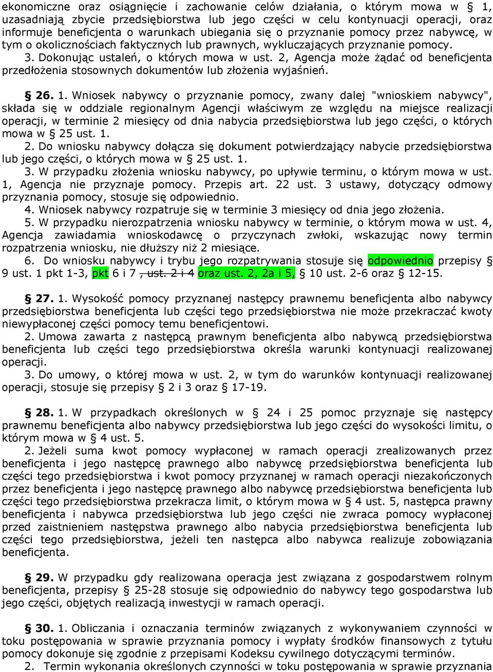 2, Agencja może żądać od beneficjenta przedłożenia stosownych dokumentów lub złożenia wyjaśnień. 26. 1.