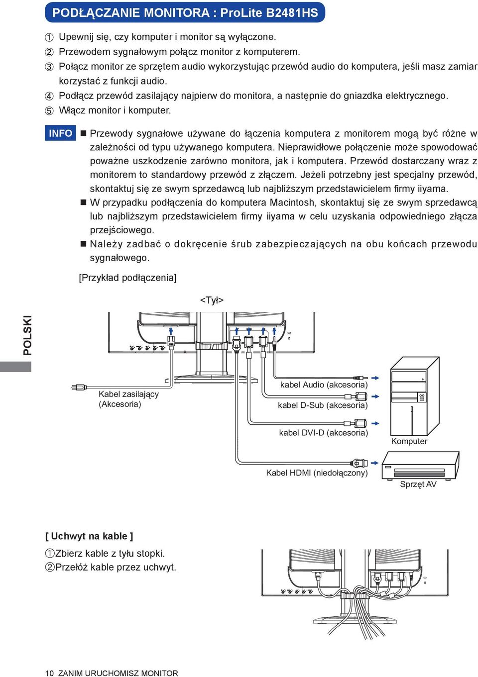 Podłącz przewód zasilający najpierw do monitora, a następnie do gniazdka elektrycznego. Włącz monitor i komputer.