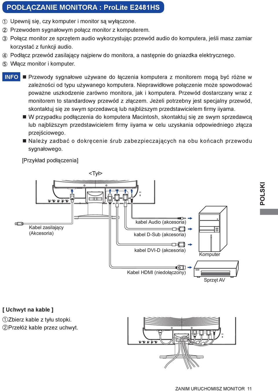 Podłącz przewód zasilający najpierw do monitora, a następnie do gniazdka elektrycznego. Włącz monitor i komputer.