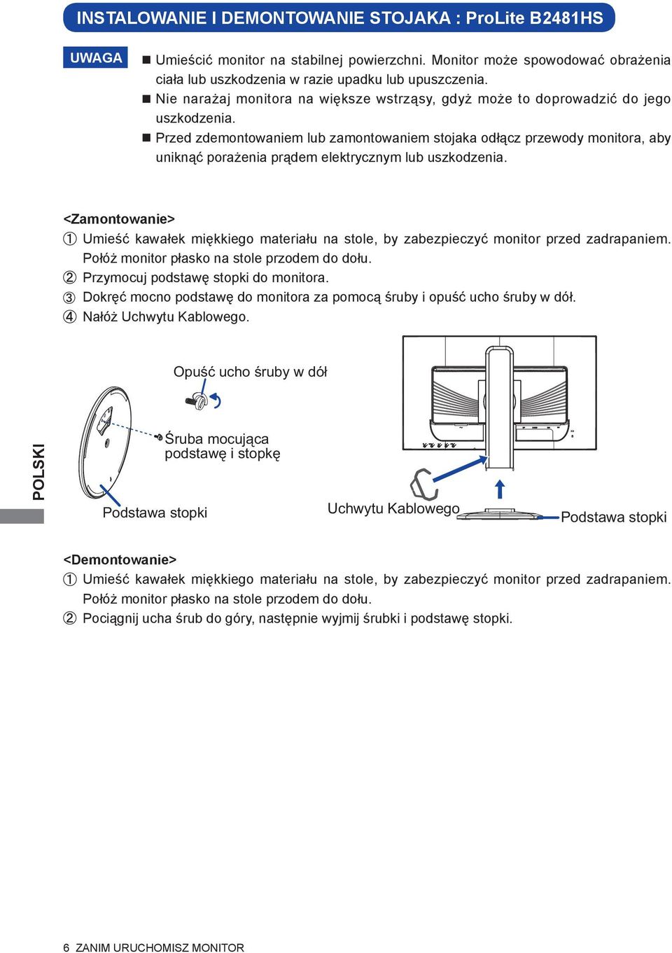 Przed zdemontowaniem lub zamontowaniem stojaka odłącz przewody monitora, aby uniknąć porażenia prądem elektrycznym lub uszkodzenia.