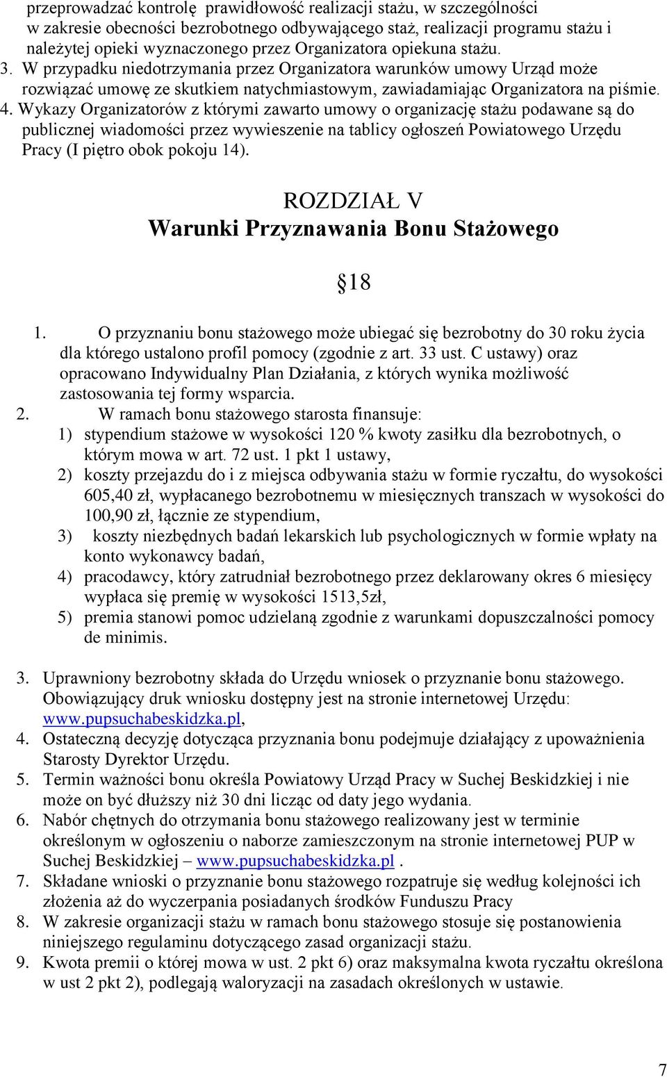 Wykazy Organizatorów z którymi zawarto umowy o organizację stażu podawane są do publicznej wiadomości przez wywieszenie na tablicy ogłoszeń Powiatowego Urzędu Pracy (I piętro obok pokoju 14).