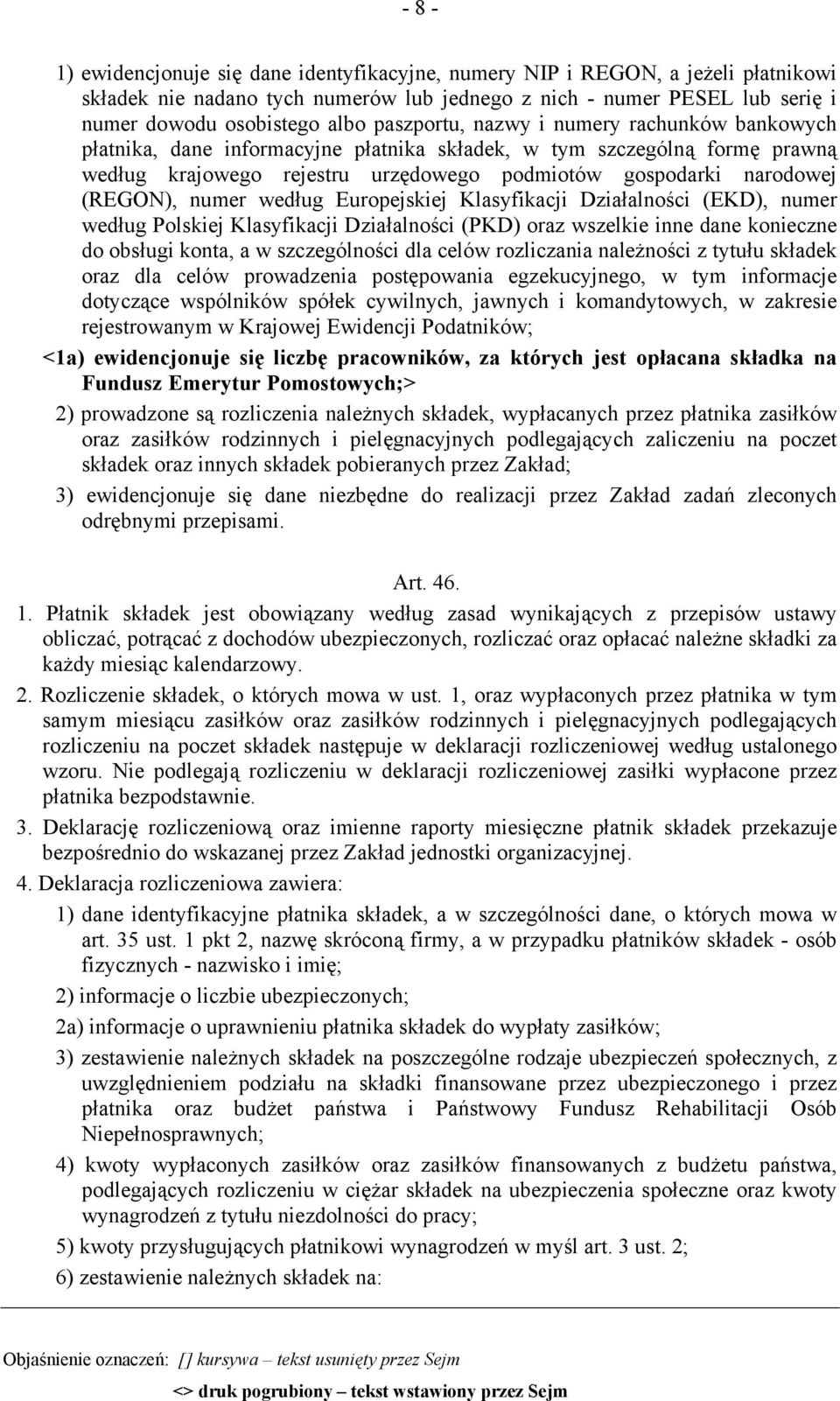 numer według Europejskiej Klasyfikacji Działalności (EKD), numer według Polskiej Klasyfikacji Działalności (PKD) oraz wszelkie inne dane konieczne do obsługi konta, a w szczególności dla celów