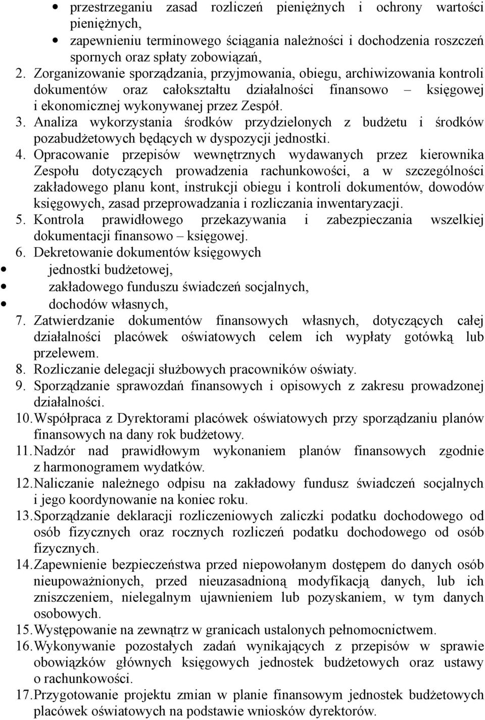 Analiza wykorzystania środków przydzielonych z budżetu i środków pozabudżetowych będących w dyspozycji jednostki. 4.