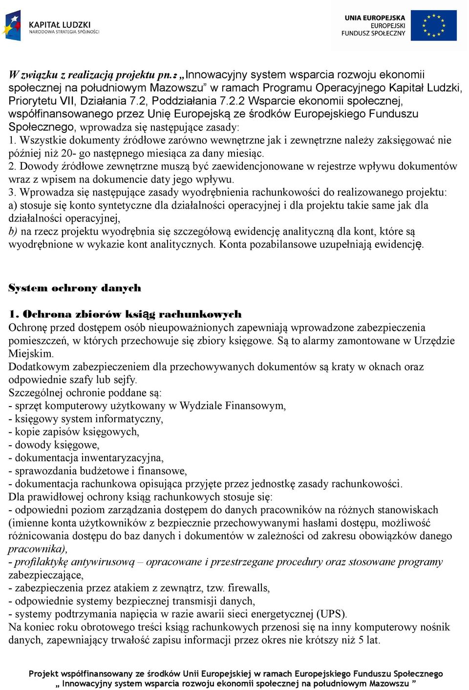 Wszystkie dokumenty źródłowe zarówno wewnętrzne jak i zewnętrzne należy zaksięgować nie później niż 20