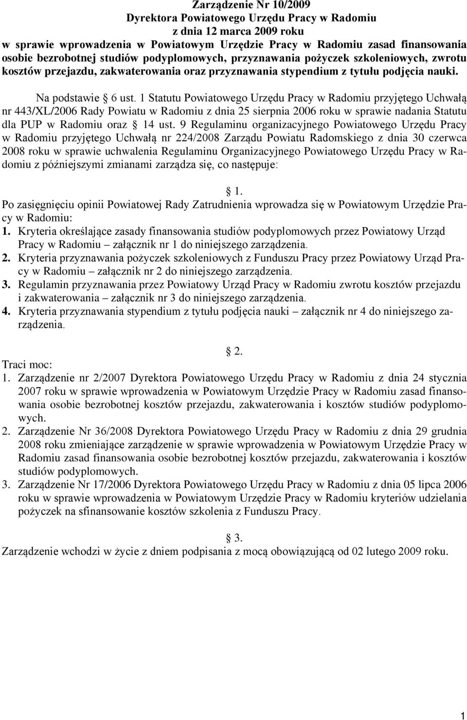 1 Statutu Powiatowego Urzędu Pracy w Radomiu przyjętego Uchwałą nr 443/XL/2006 Rady Powiatu w Radomiu z dnia 25 sierpnia 2006 roku w sprawie nadania Statutu dla PUP w Radomiu oraz 14 ust.