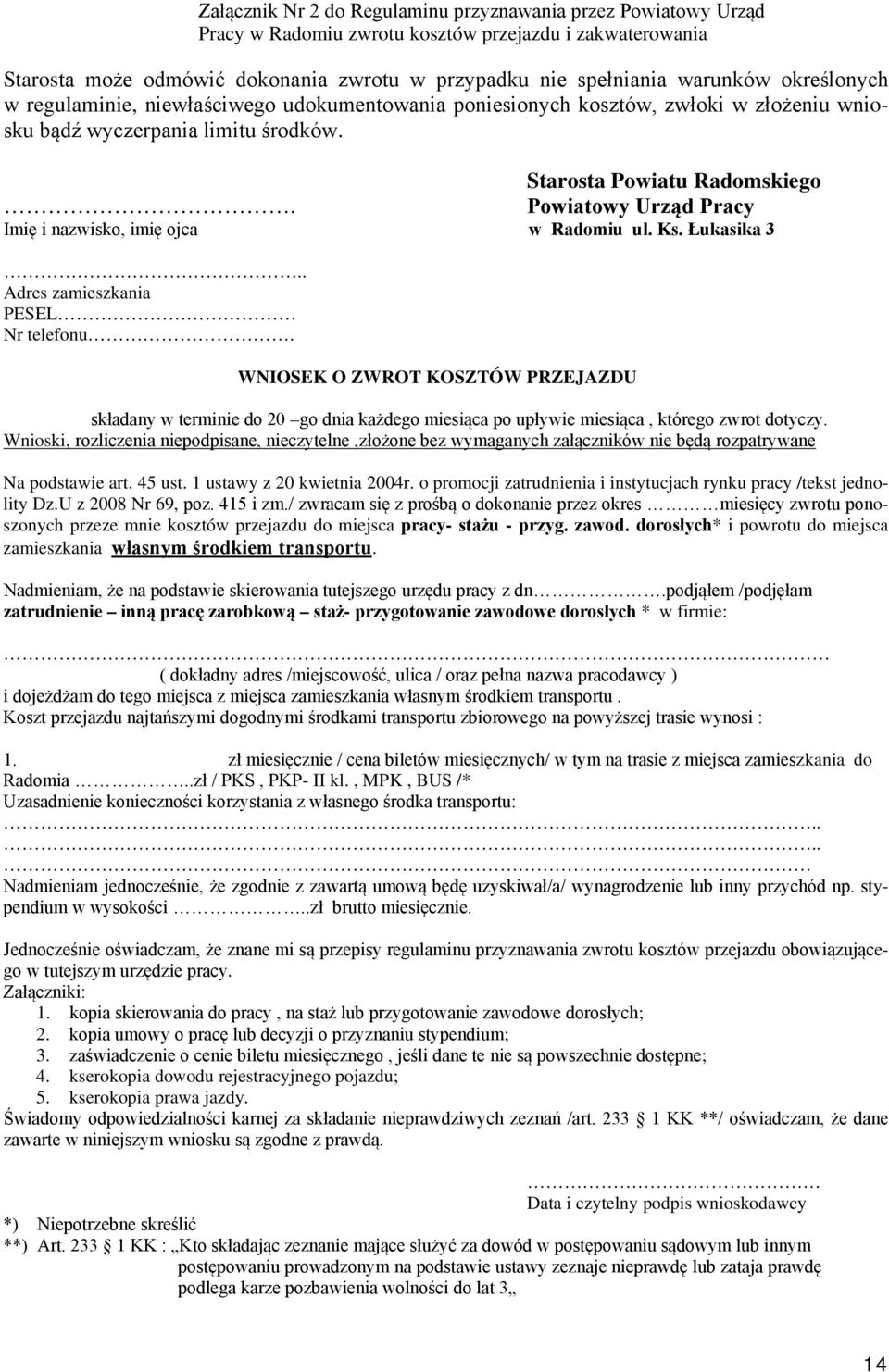 Powiatowy Urząd Pracy Imię i nazwisko, imię ojca w Radomiu ul. Ks. Łukasika 3.. Adres zamieszkania PESEL Nr telefonu.