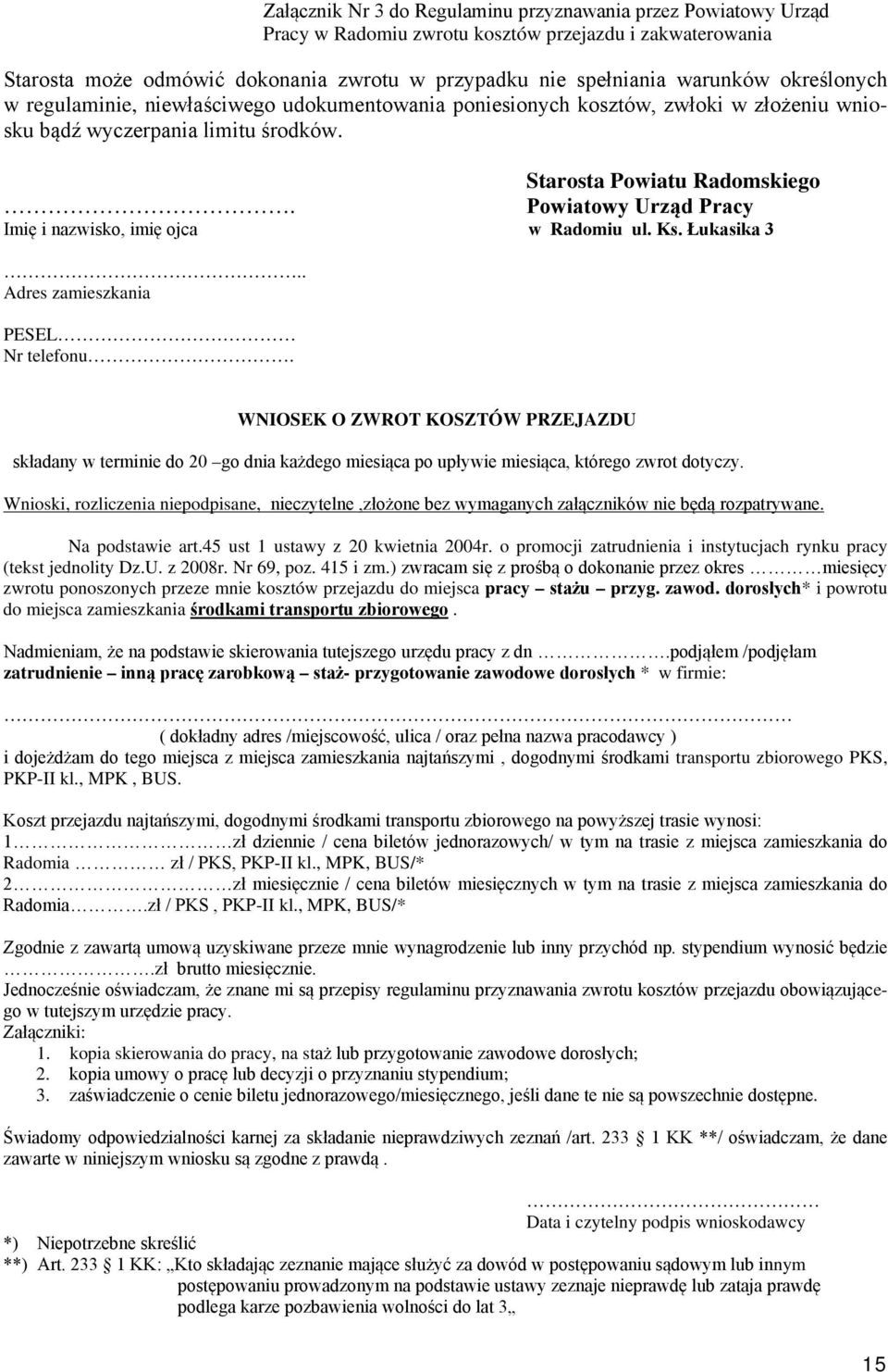 Powiatowy Urząd Pracy Imię i nazwisko, imię ojca w Radomiu ul. Ks. Łukasika 3.. Adres zamieszkania PESEL Nr telefonu.