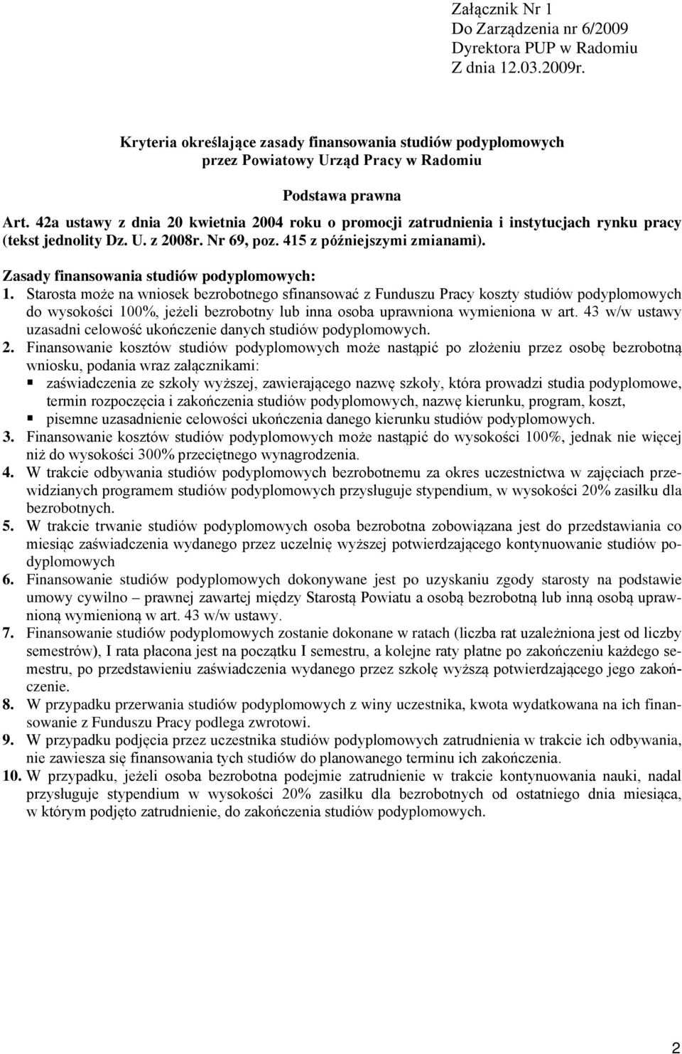 42a ustawy z dnia 20 kwietnia 2004 roku o promocji zatrudnienia i instytucjach rynku pracy (tekst jednolity Dz. U. z 2008r. Nr 69, poz. 415 z późniejszymi zmianami).