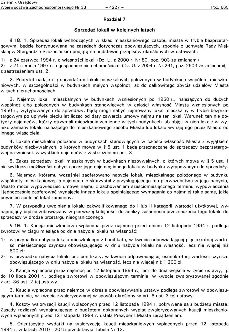 Stargardzie Szczecińskim podjętą na podstawie przepisów określonych w ustawach: 1) z 24 czerwca 1994 r. o własności lokali (Dz. U. z 2000 r. Nr 80, poz. 903 ze zmianami); 2) z 21 sierpnia 1997 r.