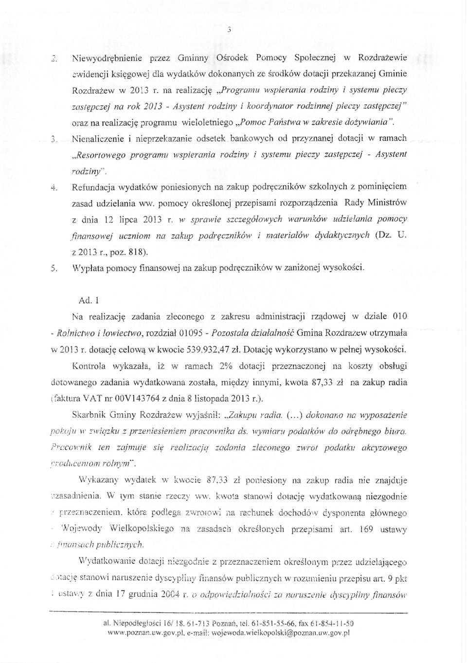 w zakresie dożywiania ". 3. Nienaliczenie i nieprzekazanie odsetek bankowych od przyznanej dotacji w ramach Resortowego programu wspierania rodziny i systemu pieczy zastępczej - Asystent rodziny 4.