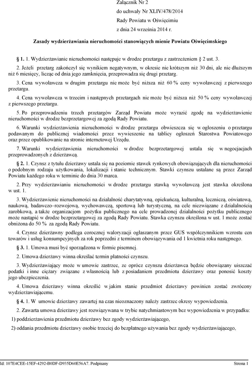 ust. 3. 2. Jeżeli przetarg zakończył się wynikiem negatywnym, w okresie nie krótszym niż 30 dni, ale nie dłuższym niż 6 miesięcy, licząc od dnia jego zamknięcia, przeprowadza się drugi przetarg. 3. Cena wywoławcza w drugim przetargu nie może być niższa niż 60 % ceny wywoławczej z pierwszego przetargu.