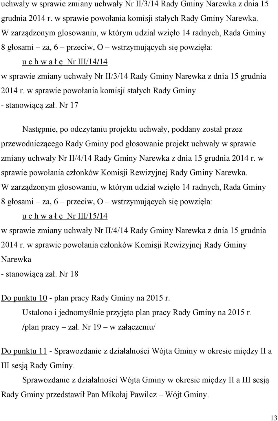 Gminy Narewka z dnia 15 grudnia 2014 r. w sprawie powołania komisji stałych Rady Gminy - stanowiącą zał.
