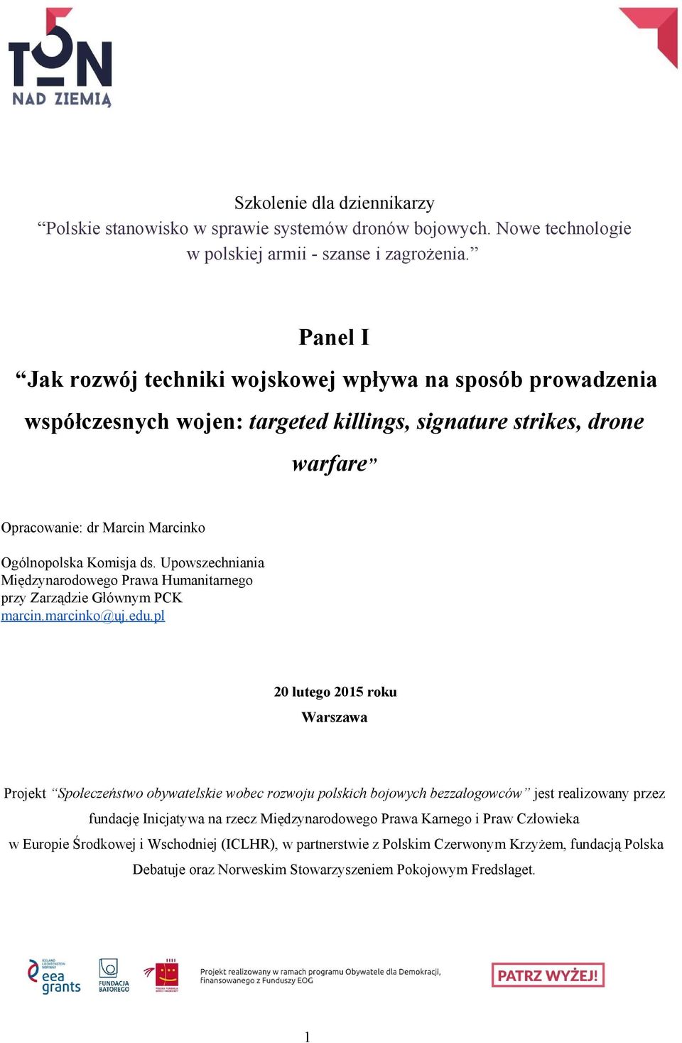 Upowszechniania Międzynarodowego Prawa Humanitarnego przy Zarządzie Głównym PCK marcin.marcinko@uj.edu.