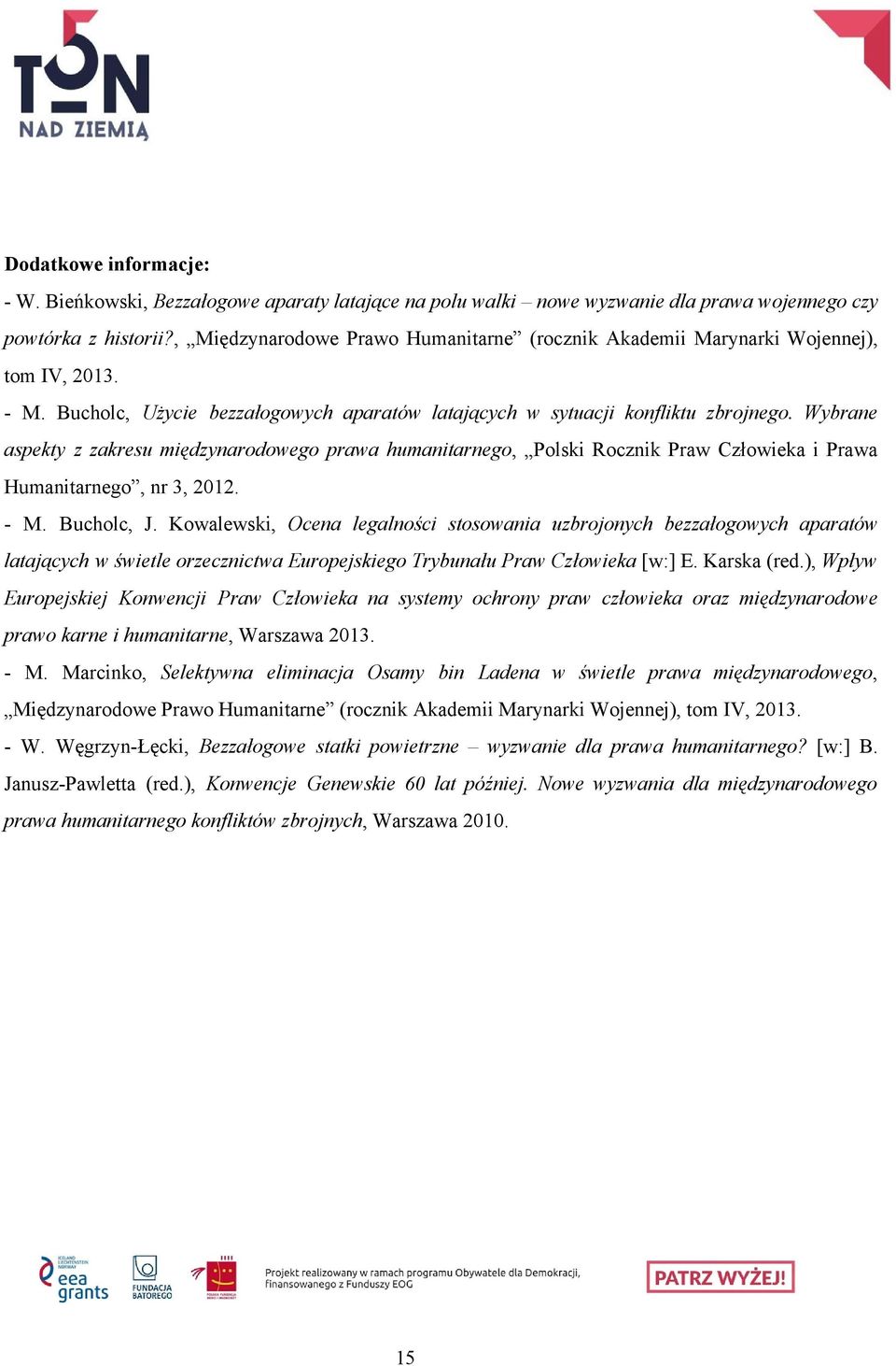 Wybrane aspekty z zakresu międzynarodowego prawa humanitarnego, Polski Rocznik Praw Człowieka i Prawa Humanitarnego, nr 3, 2012. M. Bucholc, J.