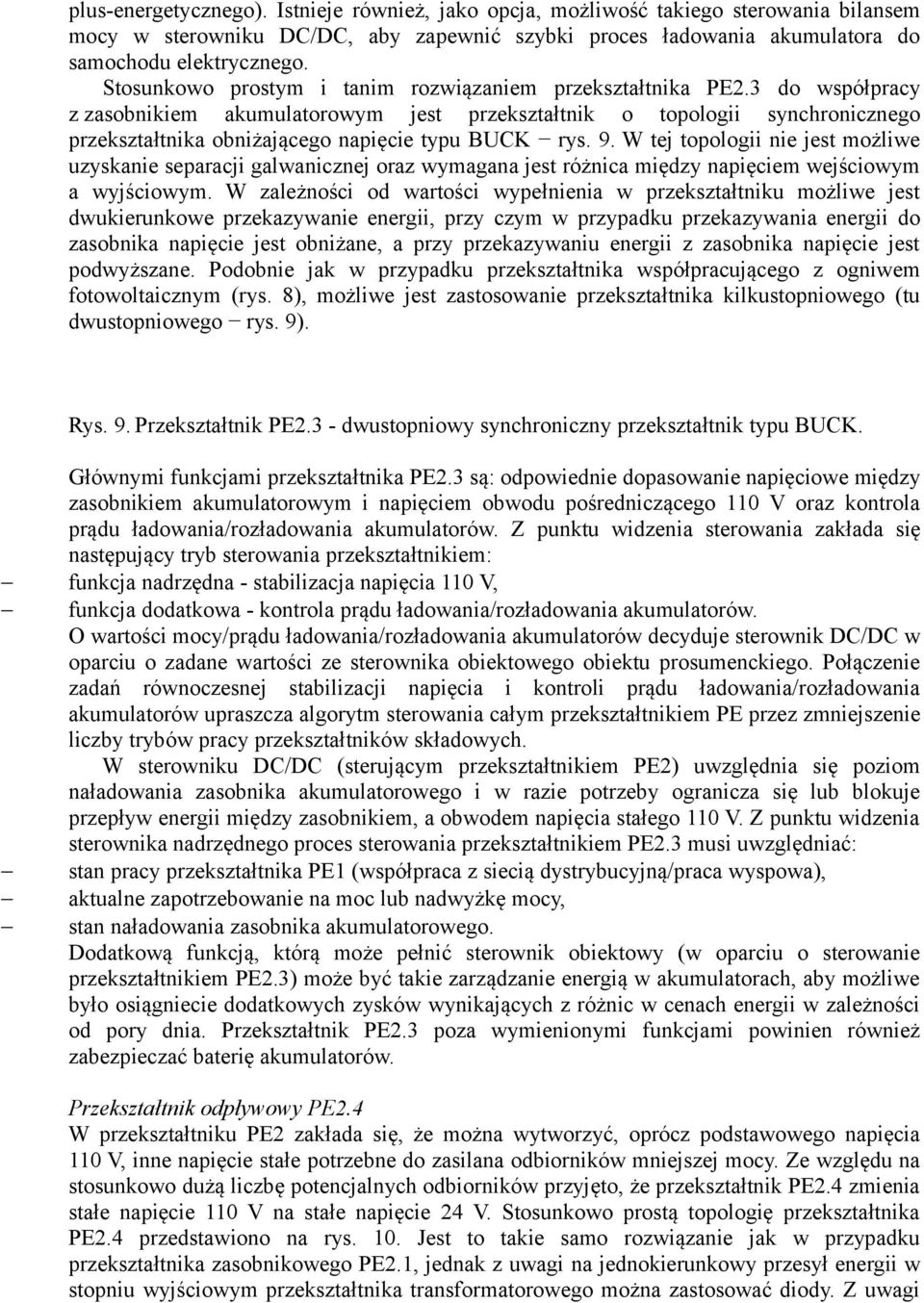 3 do współpracy z zasobnikiem akumulatorowym jest przekształtnik o topologii synchronicznego przekształtnika obniżającego napięcie typu BUCK rys. 9.