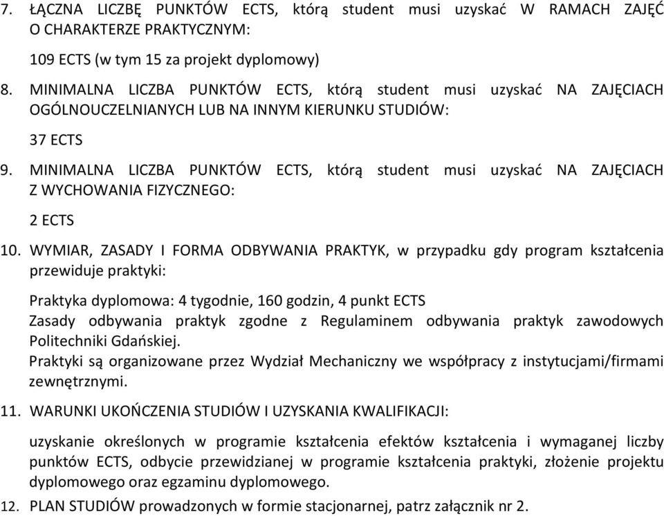 MINIMALNA LICZBA PUNKTÓW ECTS, którą student musi uzyskać NA ZAJĘCIACH Z WYCHOWANIA FIZYCZNEGO: ECTS 0.