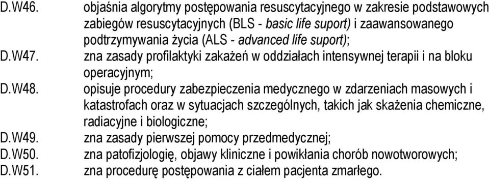 (ALS - advanced life suport); zna zasady profilaktyki zakażeń w oddziałach intensywnej terapii i na bloku operacyjnym; opisuje procedury zabezpieczenia medycznego w