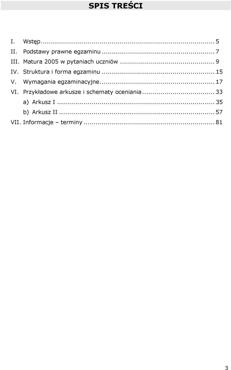 .. 15 V. Wymagania egzaminacyjne... 17 VI.