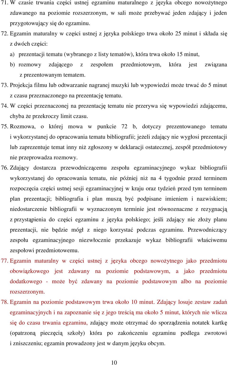 zdającego z zespołem przedmiotowym, która jest związana z prezentowanym tematem. 73.