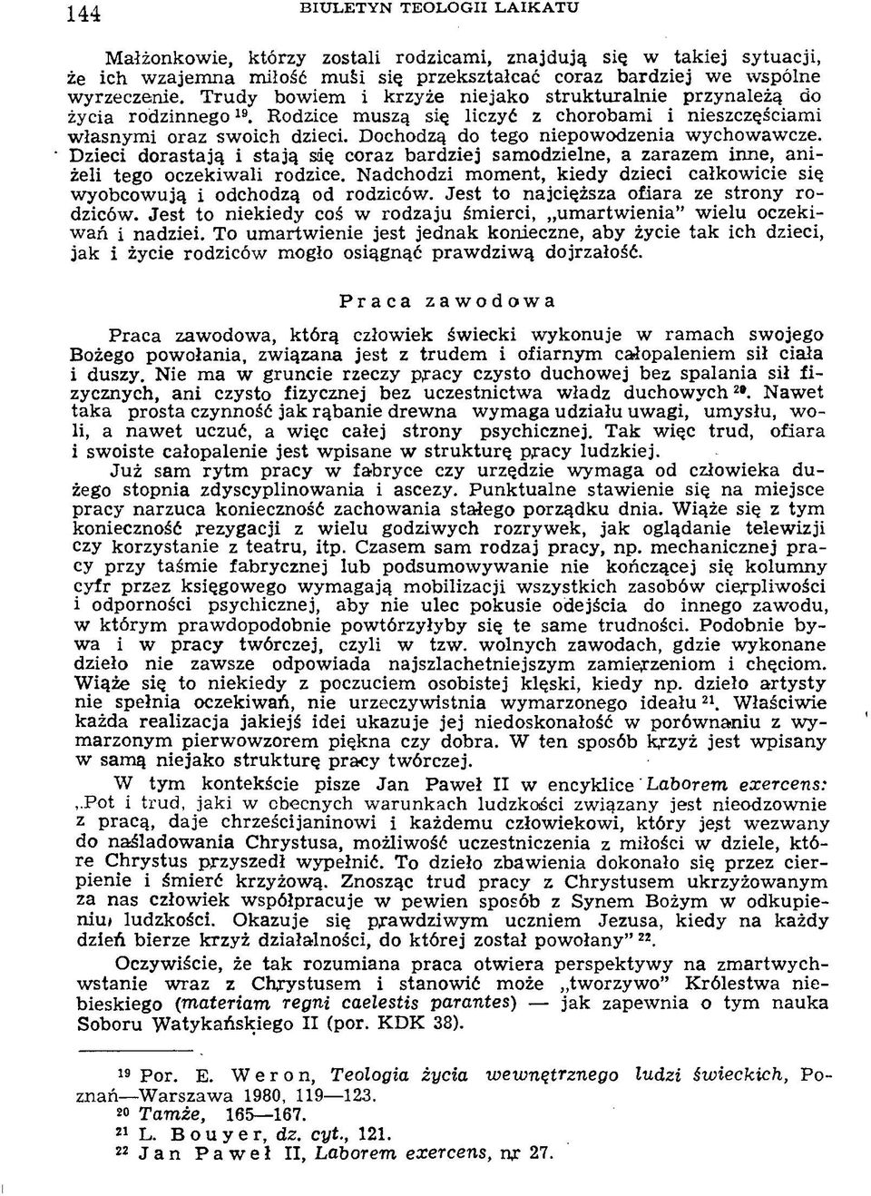 Dochodzą do tego niepow odzenia w ychow aw cze. D zieci dorastają i stają się coraz bardziej sam odzielne, a zarazem inne, a n i żeli tego oczekiw ali rodzice.