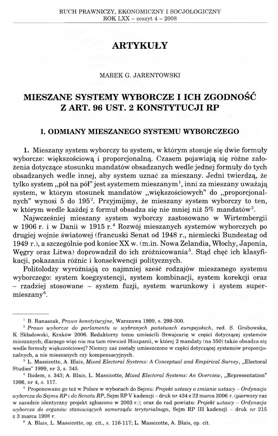 Czasem pojawiają się różne założenia dotyczące stosunku mandatów obsadzanych wedle jednej formuły do tych obsadzanych wedle innej, aby system uznać za mieszany.