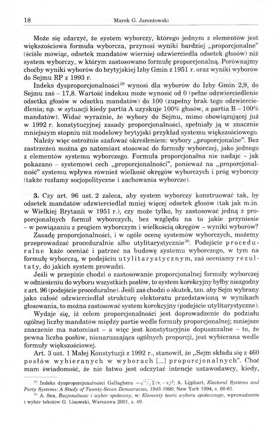 odzwierciedla odsetek głosów) niż system wyborczy, w którym zastosowano formułę proporcjonalną. Porównajmy choćby wyniki wyborów do brytyjskiej Izby Gmin z 1951 r.