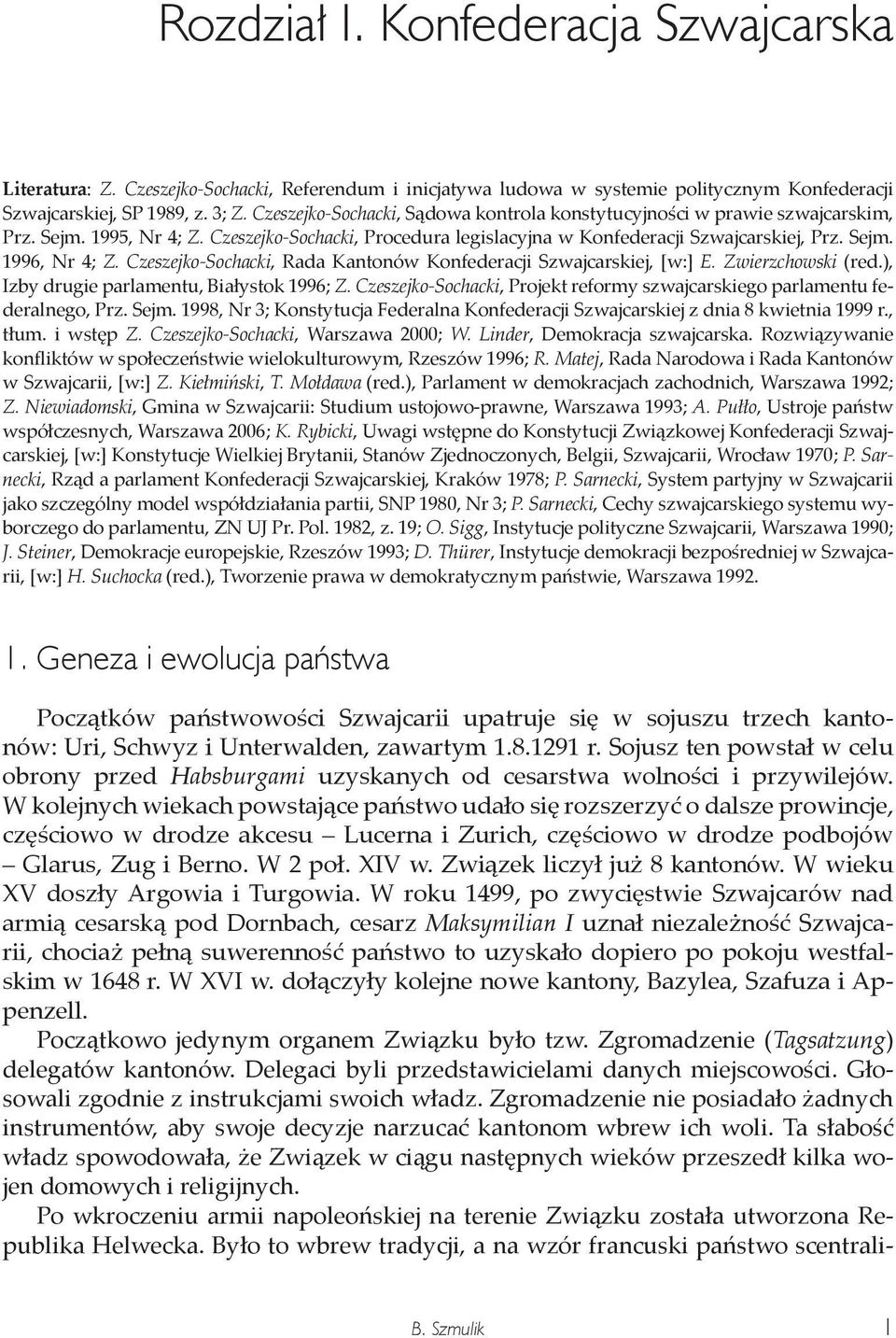 Czeszejko-Sochacki, Rada Kantonów Konfederacji Szwajcarskiej, [w:] E. Zwierzchowski (red.), Izby drugie parlamentu, Białystok 1996; Z.