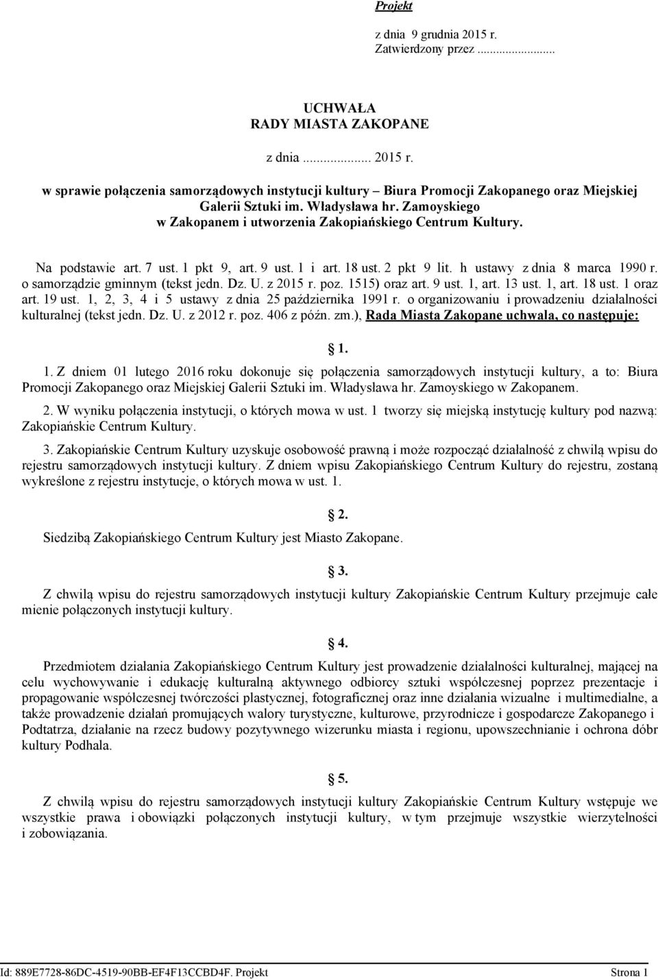 o samorządzie gminnym (tekst jedn. Dz. U. z 2015 r. poz. 1515) oraz art. 9 ust. 1, art. 13 ust. 1, art. 18 ust. 1 oraz art. 19 ust. 1, 2, 3, 4 i 5 ustawy z dnia 25 października 1991 r.