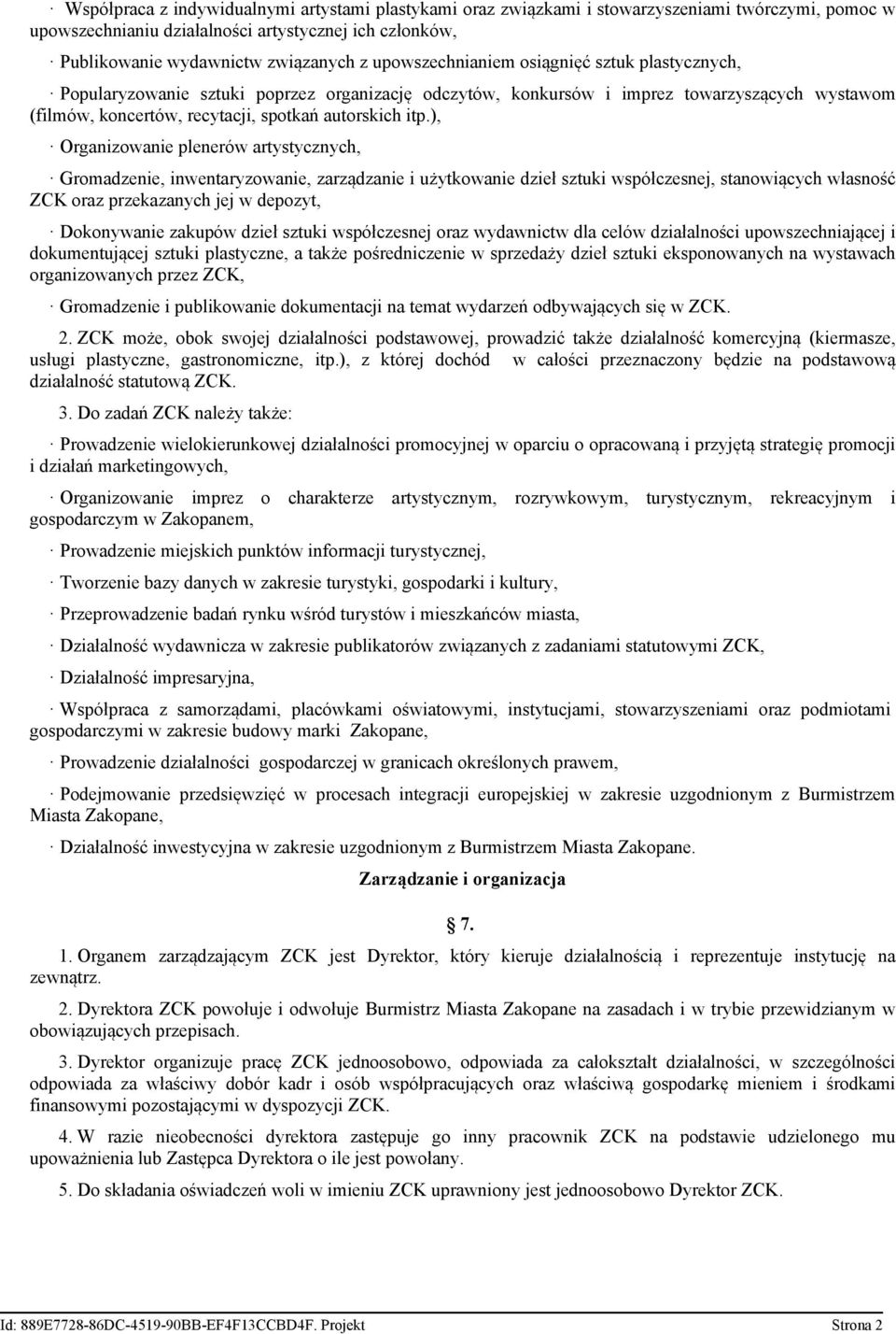 ), Organizowanie plenerów artystycznych, Gromadzenie, inwentaryzowanie, zarządzanie i użytkowanie dzieł sztuki współczesnej, stanowiących własność ZCK oraz przekazanych jej w depozyt, Dokonywanie