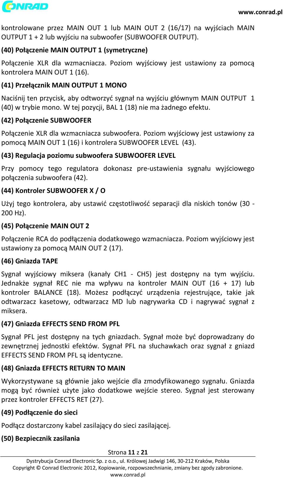 (41) Przełącznik MAIN OUTPUT 1 MONO Naciśnij ten przycisk, aby odtworzyć sygnał na wyjściu głównym MAIN OUTPUT 1 (40) w trybie mono. W tej pozycji, BAL 1 (18) nie ma żadnego efektu.