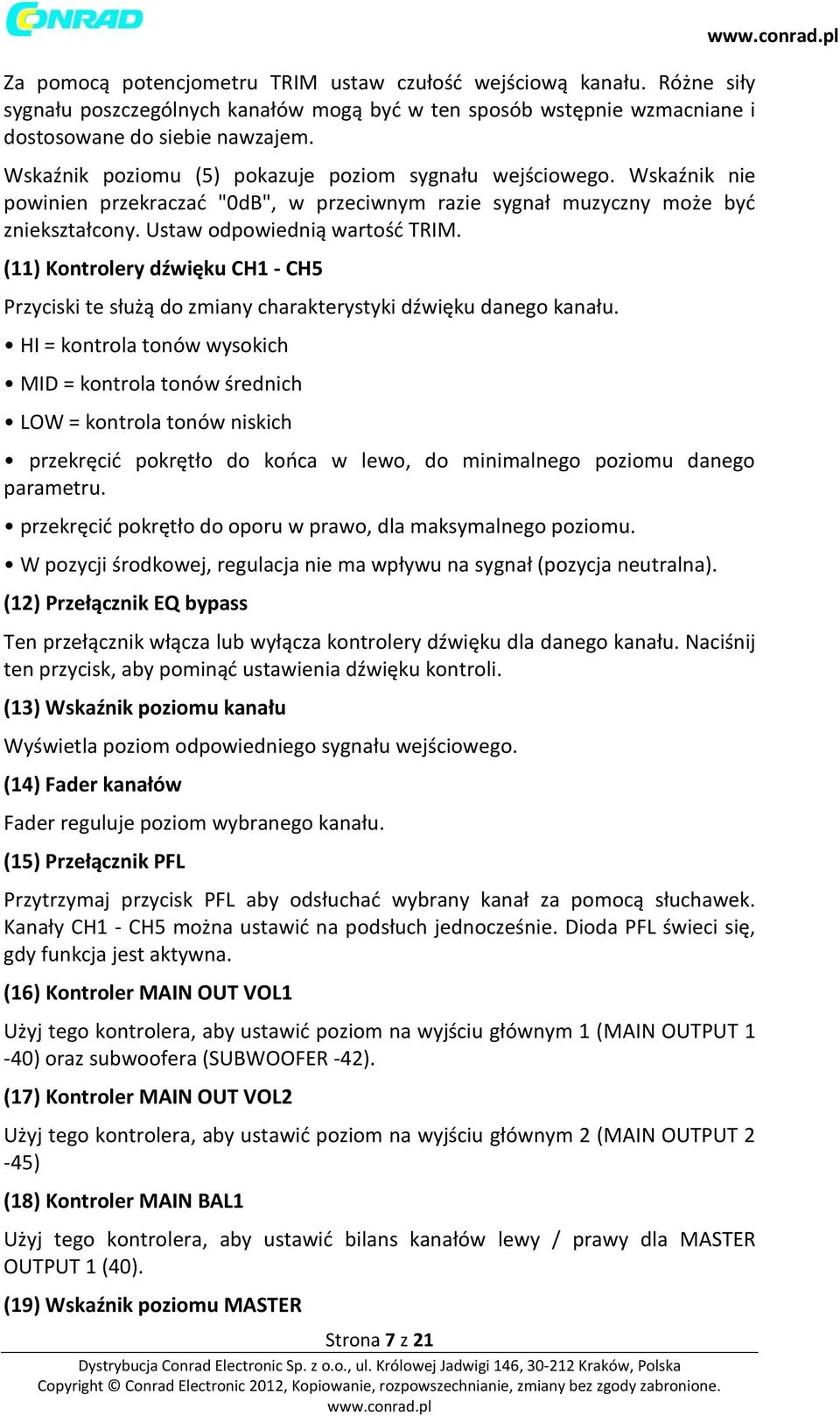 (11) Kontrolery dźwięku CH1 - CH5 Przyciski te służą do zmiany charakterystyki dźwięku danego kanału.